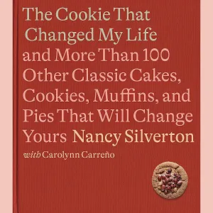 Shopworn: The Cookie That Changed My Life: and More Than 100 Other Classic Cakes, Cookies, Muffins, and Pies That Will Change Yours (Nancy Silverton, Carolynn Carreno)